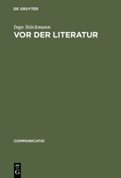 Vor der Literatur: Eine Evolutionstheorie der Poetik Alteuropas (Communicatio) 3484630280 Book Cover