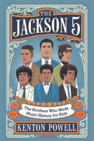 The Jackson 5: The Brothers Who Made Music History for Kids B0DZ2W336K Book Cover