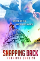 Snapping Back: It's never too late, to be what you might have been! B0DZHJGQMG Book Cover