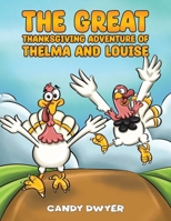The Great Thanksgiving Adventure of Thelma and Louise B0DPMNNKPR Book Cover