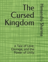 The Cursed Kingdom: A Tale of Love, Courage, and the Power of Unity B0C9SNKGYH Book Cover