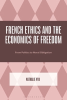 French Ethics and the Economics of Freedom 1793639795 Book Cover