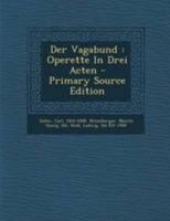 Der Vagabund: Operette In Drei Acten 0274902036 Book Cover