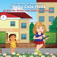 Las Aventuras Inesperadas de Bella Lul� Badu: El D�a de Bella con Ellie la Mimada 0578390299 Book Cover