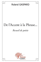 De l'Accent à la Phrase...: Recueil de poésie (French Edition) 2332535969 Book Cover