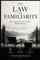 The Law of Familiarity: How to Stop the Erosion of Wealth: Rituals & Recipes B0HBRZPB3Q Book Cover