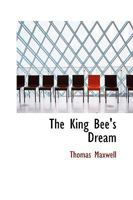 The King Bee's Dream 1103188860 Book Cover