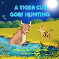 A Tiger Cub Goes Hunting 1979140332 Book Cover