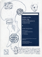 Origins of the Bronze Age Oasis Civilization in Central Asia (American School of Prehistoric Research Bulletins) 0873655451 Book Cover