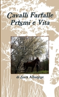 Cavalli Farfalle Prismi e Vita 1471659925 Book Cover