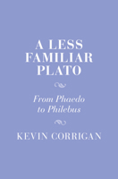 A Less Familiar Plato: From Phaedo to Philebus 1009324853 Book Cover