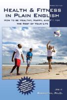 Health & Fitness in Plain English: How to Be Healthy, Happy, and Fit for the Rest of Your Life (Third Edition)