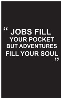 Travel Journal: jobs fill your pocket but adventures fill your soul, travel journal with black cover and beautiful quote: Travel quotes to motivational quotes, matte cover,5 x 8 inches 1654589640 Book Cover