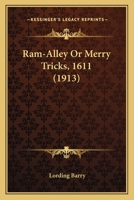 Ram-Alley Or Merry Tricks, 1611 1164056263 Book Cover