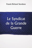 Le Syndicat de la Grande Guerre 9357335854 Book Cover