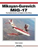 Mikoyan-Gurevich Mig-17: The Soviet Union's Jet Fighter of the Fifties (Aerofax) 1857801075 Book Cover