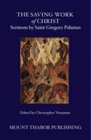 The Saving Work of Christ: Sermons by Saint Gregory Palamas 0977498352 Book Cover