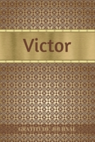 Victor Gratitude Journal: Personalized with Name and Prompted. 5 Minutes a Day Diary for Men 1692802690 Book Cover
