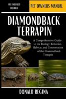 DIAMONDBACK TERRAPIN: A Comprehensive Guide to the Biology, Behavior, Habitat, and Conservation of the Diamondback Terrapin. B0G3PVJX6J Book Cover