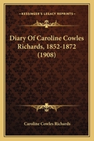 Diary of Caroline Cowles Richards, 1852-1872 1104117290 Book Cover