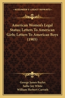 American Women's Legal Status; Letters To American Girls; Letters To American Boys 1164565117 Book Cover