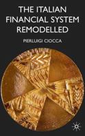 The Italian Financial System Remodelled 1403934797 Book Cover
