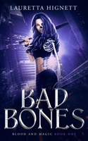 Bad Bones: A Fun, Fast-Paced Urban Fantasy: Blood and Magic Book One B0BXNBJJZF Book Cover