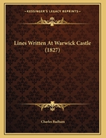 Lines Written At Warwick Castle 1241534934 Book Cover