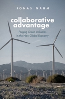 Collaborative Advantage: Forging Green Industries in the New Global Economy 0197555373 Book Cover