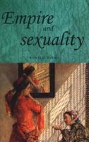 Empire and Sexuality: The British Experience 0719025052 Book Cover