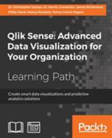 Qlik Sense: Advanced Data Visualization for Your Organization: Create smart data visualizations and predictive analytics solutions 1788994922 Book Cover