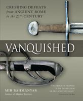 Vanquished: Crushing Defeats from Ancient Rome to the 21st Century 1846033276 Book Cover