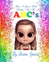 There I Grow With Destini And The Abc's 1689199075 Book Cover