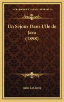 Un Sejour Dans L'Ile De Java (1898) 1147532907 Book Cover
