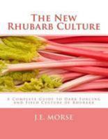 The New Rhubarb Culture : A Complete Guide to Dark Forcing and Field Culture of Rhubarb 198434966X Book Cover