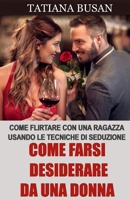 Come farsi desiderare da una donna: Come avere successo con le donne; Come aumentare l'interesse di una ragazza; Come attrarre le donne in ogni situazione (Italian Edition) B0DRFC8H2G Book Cover