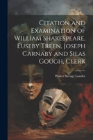 Citation and Examination of William Shakspeare 151416938X Book Cover