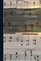 The Church Hymnal: Revised to Conform to the Hymnal of the Protestant Episcopal Church in the United States of America 1015366449 Book Cover
