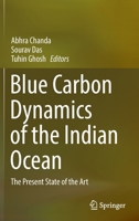 Blue Carbon Dynamics of the Indian Ocean: The Present State of the Art 3030965600 Book Cover