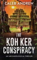 The Koh Ker Conspiracy: An Archaeological Thriller B0CN1GMMKN Book Cover