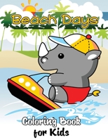 Beach Days Coloring Book for Kids: Fun and Relaxing Beach Vacation Scenes, Cute Sea Creatures and Beautiful Summer Designs 1034128647 Book Cover