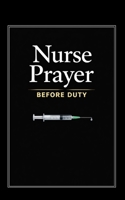 Nurse Prayer Before Duty: 114 Prayers for Christian Nurses - Talk to God Before Every Shift, Through Every Crisis, and After Every Hard Day B0GWJ8KTFP Book Cover