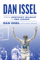 Dan Issel: From Kentucky Wildcat to NBA Legend 1985905213 Book Cover