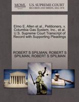 Elmo E. Allen et al., Petitioners, v. Columbia Gas System, Inc., et al. U.S. Supreme Court Transcript of Record with Supporting Pleadings 1270443631 Book Cover