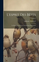 L'esprit Des Bêtes: Le Monde Des Oiseaux, Ornithologie Passionnelle; Volume 3 1020701129 Book Cover