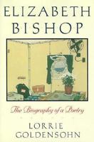 Elizabeth Bishop: The Biography of a Poetry 0231076630 Book Cover