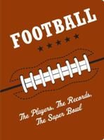 Football: The Players, The Records, The Superbowls 1604332786 Book Cover