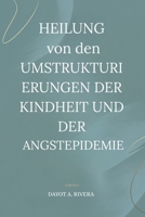 Heilung von den Umstrukturierungen der Kindheit und der Angstepidemie (German Edition) B0GDGCTXZM Book Cover