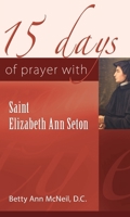 15 Days of Prayer with Saint Elizabeth Ann Seton 1565487281 Book Cover