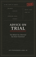 Advice on Trial: The Beliefs You Inherited but Never Examined B0HB78TRK5 Book Cover
